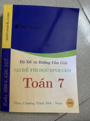 Tuyển chọn và hướng dẫn giải 123 đề thi học sinh giỏi Toán 7 năm 2023-2024