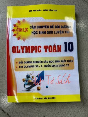 Tinh lọc các chuyên đề Bồi dưỡng Olympic Toán 10 - Huỳnh Công Thái