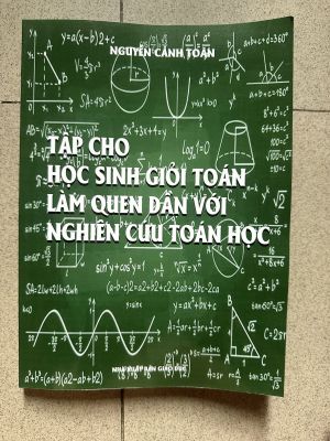 Tập cho học sinh giỏi quen dần với nghiên cứu toán học - Nguyễn Cảnh Toàn