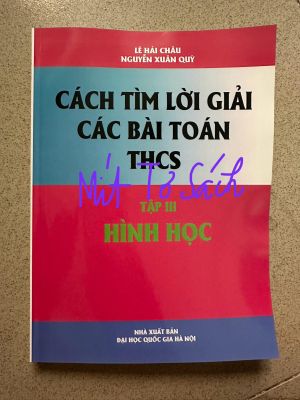 Cách tìm lời giải các bài toán THCS - Tập 3 - Hình học - Lê Hải Châu