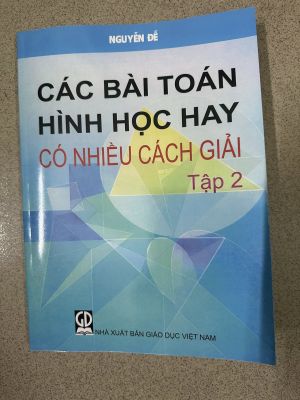 Các bài toán hình học hay  nhiều cách giải - Tập 2 - Nguyễn Đễ