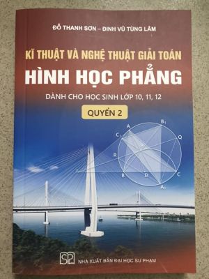 Kĩ thuật và nghệ thuật giải toán Hình học phẳng (trọn bộ 2 tập - miễn phí giao hàng)