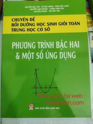 Chuyên đề bồi dưỡng HSG THCS Phương trình bậc hai và ứng dụng - Nguyễn Đức Tấn