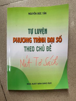 Tự luyện phương trình đại số theo chủ đề  - Nguyễn Đức Tấn