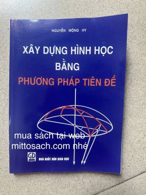 XÂY DỰNG HÌNH HỌC BẰNG PHƯƠNG PHÁP TIÊN ĐÊ - Nguyễn Mộng Hy