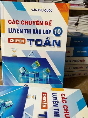 Các chuyên đề luyện thi vào lớp 10 chuyên Toán (miễn phí giao hàng)