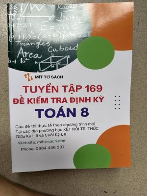 Tuyển tập 169 đề kiểm tra định kỳ toán 8 (Sách kết nối tri thức - miễn phí giao hàng)