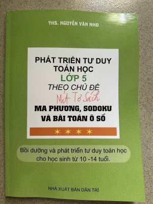 Phát triển tư duy Toán học 5: Ma phương, sodoku và bài toán ô số