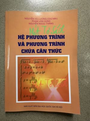 Hệ phương trình và phương trình chứa căn thức - Nguyễn Vũ Lương