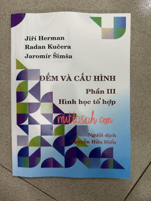 ĐẾM VÀ CẤU HÌNH PHẦN 3 - HÌNH HỌC TỔ HỢP - Jiri Herman - Radan Kucera - Jaromir Simsa - Nguyễn Hữu Điển dịch