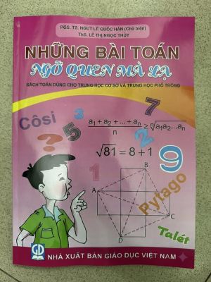 NHỮNG BÀI TOÁN NGỠ QUEN MÀ LẠ - Sách dùng cho THCS & THPT - PGS.TS.NGƯT Lê Quốc Hán chủ biên, ThS. Lê Thị Ngọc Thủy