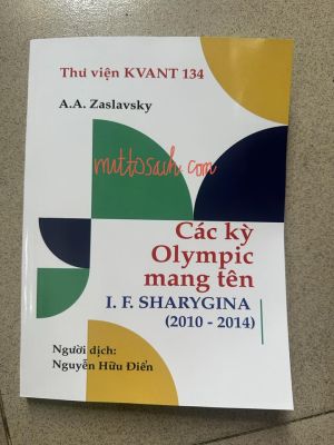 CÁC KỲ OLYMPIC MANG TÊN - KVANT 134 - Sharygina, Zaslavsky 2010 - 2014 - Nguyễn Hữu Điển dịch