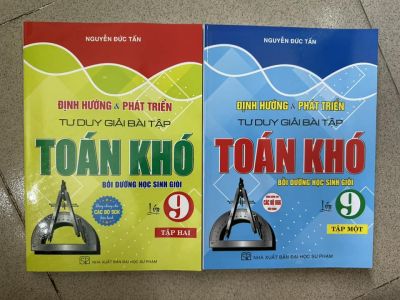 Định hướng và phát triển tư duy giải bài tập Toán Khó lớp 9 - Nguyễn Đức Tấn (miễn phí giao hàng)