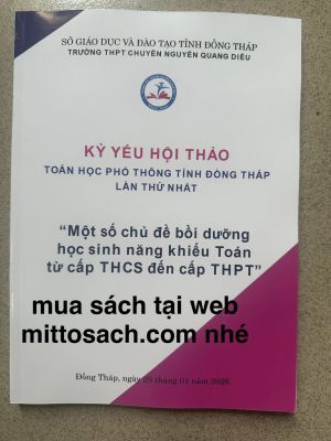 KỶ YẾU HỘI THẢO TOÁN HỌC PHỔ THÔNG TỈNH ĐỒNG THÁP - lần thứ nhất