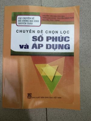 Các chuyên đề BD HS Chuyên Toán - Số Phức và Áp dụng - Nguyễn Văn Mậu