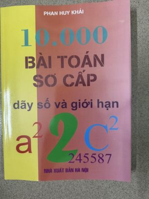 10000 bài toán sơ cấp - Dãy số và giới hạn - Phan Huy Khải