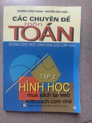 CÁC CHUYÊN ĐỀ MÔN TOÁN ( dùng cho học sinh khá giỏi cấp 2) tập 2 - Trương Công Thành, Nguyễn Hữu Thảo
