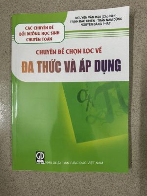 Chuyên đề chọn lọc Đa thức và áp dụng  - Nguyễn Văn Mậu - Trân Nam Dũng