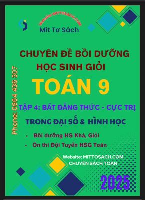 Bồi dưỡng HSG TOÁN 9 - Tập 4 - Bất đẳng thức - Cực trị trong Đại số và hinh học (miễn phí giao hàng)