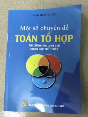 Chuyên đề bồi dưỡng học sinh giỏi Toán THPT: Toán tổ hợp - Phạm Minh Phương