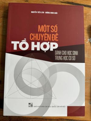 Một số chuyên đề Tổ hợp dành cho HS THCS - Nguyễn Tiến Lâm