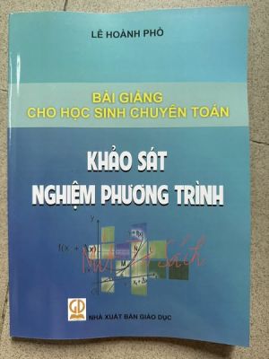 Bài giảng kháo sát nghiệm phương trình - Lê Hoành Phò