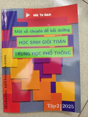 Một số chuyên đề BDHSG THPT - Tập 2 - Mít Tơ Sách