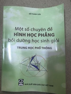 Một số chuyên đề hình học phẳng bồi dưỡng HSG Toán THPT  - Đỗ Thanh Sơn