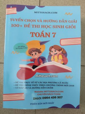 TUYỂN CHỌN & HƯỚNG DẪN GIẢI 100 ĐỀ THI HSG TOÁN 7-2026