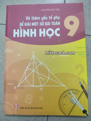 VẼ THÊM YẾU TỐ PHỤ HÌNH HỌC 9 - Nguyễn Đức Tấn