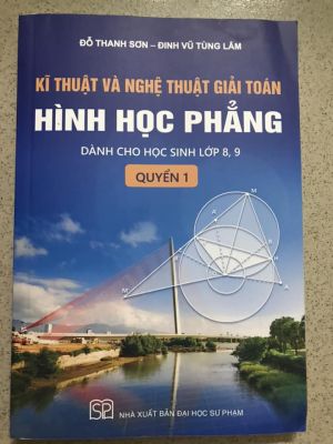 Kĩ thuật và nghệ thuật giải toán Hình học phẳng (trọn bộ 2 tập - miễn phí giao hàng)