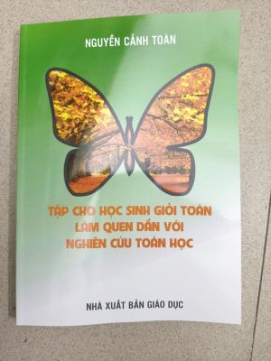 Tập cho học sinh giỏi quen dần với nghiên cứu toán học - Nguyễn Cảnh Toàn