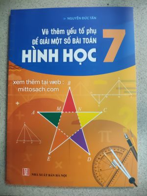 VẼ THÊM YẾU TỐ PHỤ ĐỂ GIẢI MỘT BÀI TOÁN HÌNH HỌC 7 - Nguyễn Đức Tấn