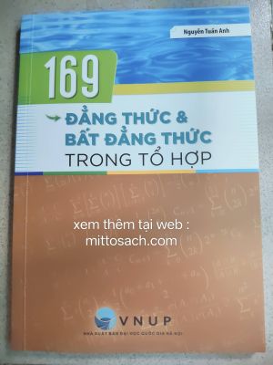 169 ĐẲNG THỨC & BẤT ĐẲNG THỨC TRONG TỔ HỢP - Nguyễn Tuấn Anh