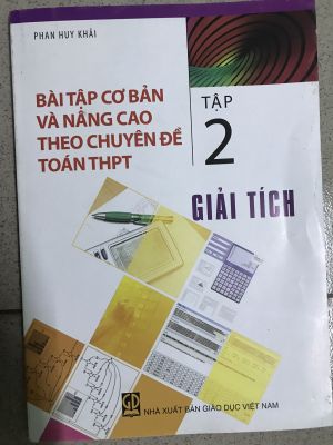 Bài tập cơ bản và nâng cao theo chuyên đề toán THPT: Tập 2 - Giải tích - Phan Huy Khải